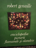 Robert Genaille - Enciclopedia picturii flamande si olandeze (1975)