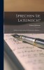 Sprechen Sie Lateinisch?: Moderne Conversation In Lateinischer Sprache...