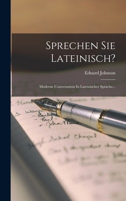 Sprechen Sie Lateinisch?: Moderne Conversation In Lateinischer Sprache...