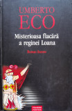 Misterioasa Flacara A Reginei Loana - Umberto Eco ,555579