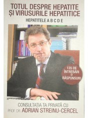 Adrian Streinu Cercel - Totul despre hepatite si virusurile hepatice (Editia: 2009) foto