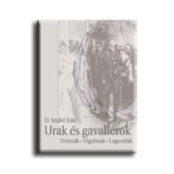 Urak &eacute;s gavall&eacute;rok - D. Szab&oacute; Endre