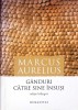 Ganduri catre sine insusi - Marcus Aurelius - Editie bilingva - Humanitas - Filosofie - Coperta cartonata