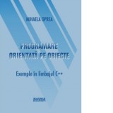 Programare orientata pe obiecte. Exemple in limbajul C++ - Mihaela Oprea