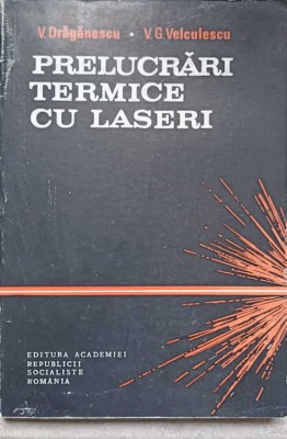 PRELUCRARI TERMICE CU LASERI-V. DRAGANESCU, V.G. VELCULESCU foto