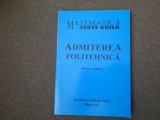 Admiterea politehnica Matematica - Teste grila Mihai Postolache