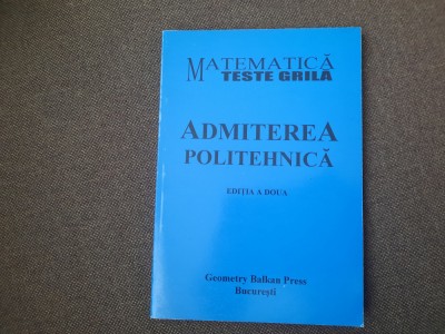 Admiterea politehnica Matematica - Teste grila Mihai Postolache foto