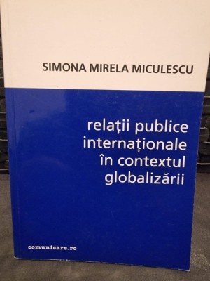 Relatii publice internationale in contextul globalizarii - Simona Mirela Miculescu foto