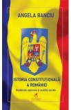 Istoria Constitutionala a Romaniei - Angela Banciu