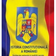 Istoria Constitutionala a Romaniei - Angela Banciu