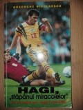 Hagi, &bdquo;stapanul miracolelor&rdquo; - Gheorghe Nicolaescu