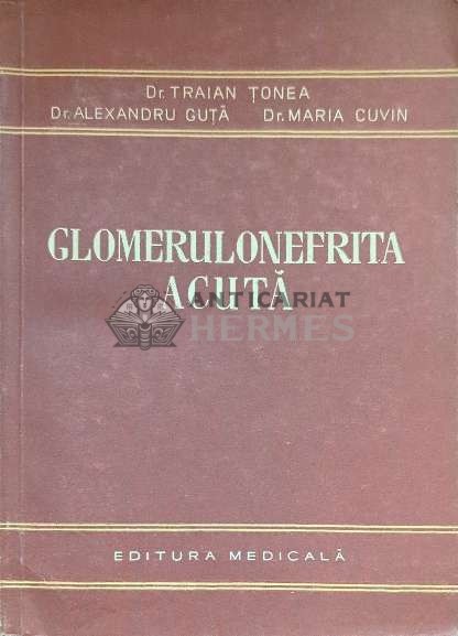 Glomerulonefrita acuta - 1957 - Traian Tonea ($J78)