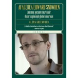 Afacerea Edward Snowden. Cele mai socante dezvaluiri despre spionajul global american - Editura Litera