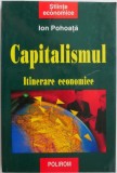 Capitalismul. Itinerare economice &ndash; Ion Pohoata - Carte Economie/Afaceri (Putin Uzata)