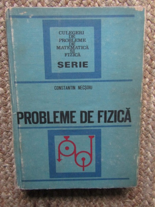 Probleme de fizica Constantin Necsoiu