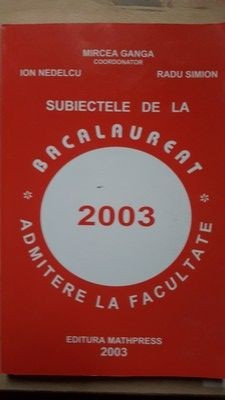 Subiectele de la bacalaureat admitere la facultate- Mircea Ganga, Ion Nedelcu