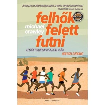 Felhők felett futni - Az eti&amp;oacute;p fut&amp;oacute;sport titokzatos vil&amp;aacute;ga - Nem csak fut&amp;oacute;knak! - Michael Crawley foto