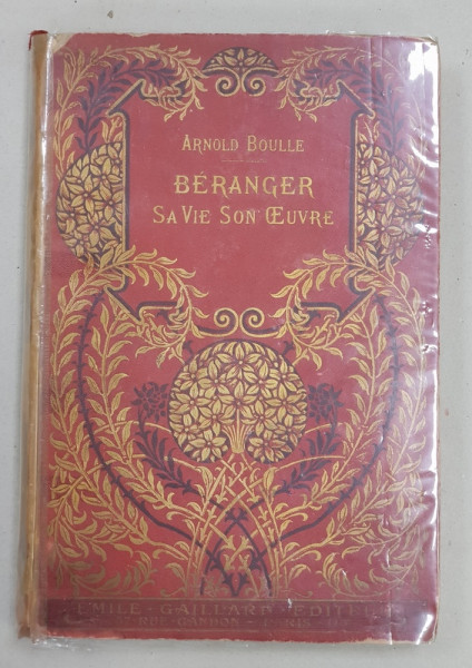 BERANGER - SA VIE , SON OEUVRE par ARNOLD BOULLE, PARIS 1908