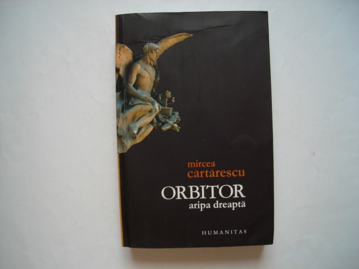 Orbitor. Aripa dreapta - Mircea Cartarescu