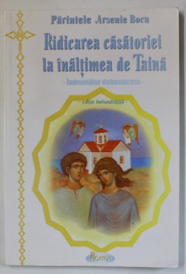 RIDICAREA CASATORIEI LA INALTIMEA DE TAINA de PARINTELE ARSENIE BOCA -- INDRUMATOR DUHOVNICESC - 2003 foto