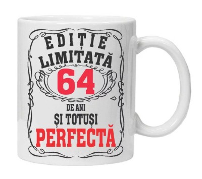 Cana alba personalizata &amp;quot;editie limitata - perfecta&amp;quot;, 64 ani, INOVATIX&amp;reg;. 330ml foto