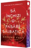Sa inchizi o pasare salbatica. Seria Endlock Vol.1 - Brooke Fast