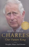 AS - ROBERT JOBSON - CHARLES, OUR FUTURE KING
