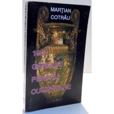 1001 GANDURI PENTRU CUMPATARE de MARTIAN COTRAU, EDITIA A II-A , 1997