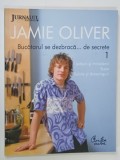 JAMIE OLIVER , BUCATARUL SE DEZBRACA ....DE SECRETE , VOLUMUL 1 : IERBURI SI MIRODENII , SUPE , SALATE si DRESSINGURI , 2009