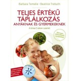 Teljes &eacute;rt&eacute;kű t&aacute;pl&aacute;lkoz&aacute;s any&aacute;knak &eacute;s gyermekeknek - A k&iacute;nai 5 Elem szerint - Barbara Temelie