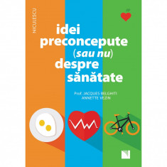 Idei preconcepute (sau nu) despre sanatate - Prof. Jacques Belghiti, Annette Vezin