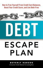 The Debt Escape Plan: How to Free Yourself from Credit Card Balances, Boost Your Credit Score, and Live Debt-Free foto