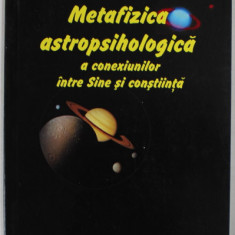 METAFIZICA ASTROPSIHOLOGICA A CONEXIUNILOR INTRE SINE SI CONSTIINTA de ANDREI EMANUEL POPESCU , 2018