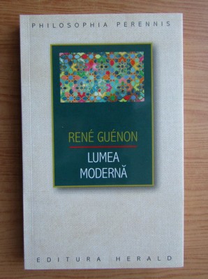 Rene Guenon - Lumea moderna foto