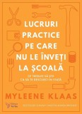 Lucruri practice pe care nu le inveti la scoala (resigilat) - Editura Altele