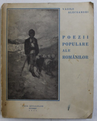 POEZII POPULARE ALE ROMANILOR , VASILE ALECSANDRI 1942, contine reproduceri dupa N.GRIGORESCU , foto