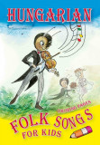 Hungarian Folk Songs for Kids + CD