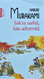 Cumpara ieftin Salcia oarba, fata adormita de Haruki Murakami, Roman, Carti Beletristica, Limba romana, Stare buna, 2014