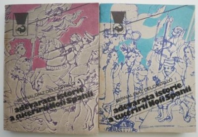 Adevarata istorie a cuceririi Noii Spanii (2 volume) &amp;ndash; Bernal Diaz del Castillo foto