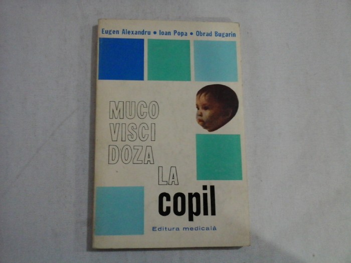 MUCOVISCIDOZA LA COPIL (Fibroza chistica a pancreasului) - E. Alexandru * I. Popa * O. Bugarin