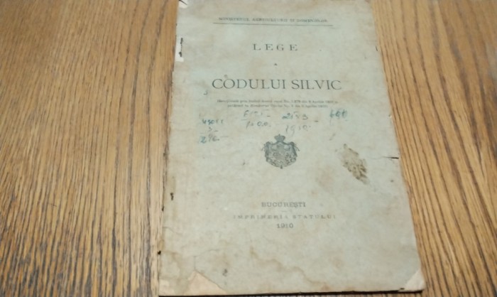 LEGE A CODULUI SILVIC - Imprimeria Statului, 1910, 60 p.
