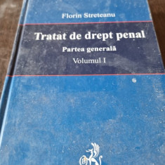 Florin Streteanu - Tratat de drept penal, volumul 1. Partea generala