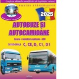 Autobuze si autocamioane 2025. Teorie si intrebari explicate (contine CD cu teorie, intrebari, simulare examen). Categoriile C,CE,D,C1,D1 - Marius Sta, Marius Stanculescu