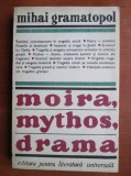 Mihai Gramatopol - Moira, Mythos, Drama