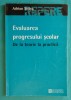 Adrian Stoica &ndash; Evaluarea progresului scolar de la teorie la practica