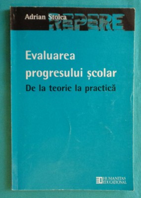 Adrian Stoica &amp;ndash; Evaluarea progresului scolar de la teorie la practica foto