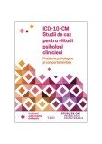 ICD-10-CM. Studii de caz pentru viitorii psihologi clinicieni. Probleme psihologice și comportamentale - Paperback brosat - Emil Rodolfa, Jack B. Scha