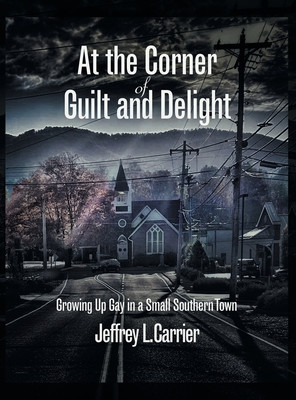 At the Corner of Guilt and Delight: Growing up Gay in a Small Southern Town foto
