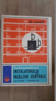 Indrumatorul instalatorului de incalziri centrale- C.Luta foto
