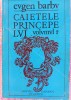 Eugen Barbu - Caietele Principelui Vol. 7, Editura Eminescu 1981, Biografii Memorii si Jurnale